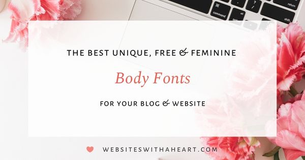 The Best Unique & Free Feminine Sans Serif Body Fonts for your Blog & Website